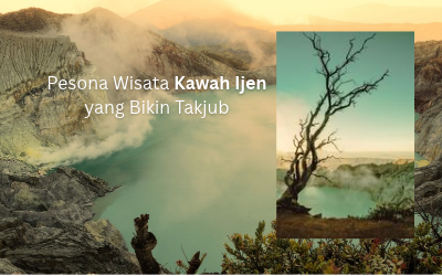 pesona wisata kawah ijen